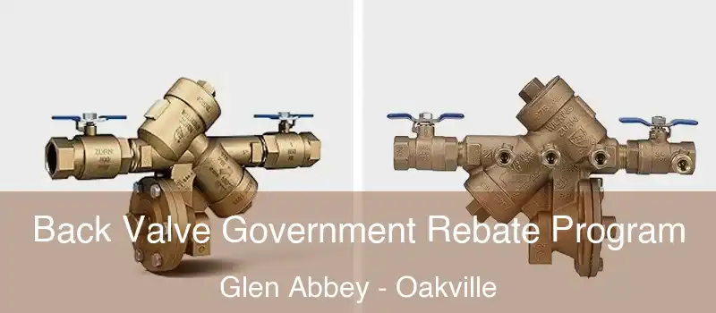  Back Valve Government Rebate Program Glen Abbey - Oakville
