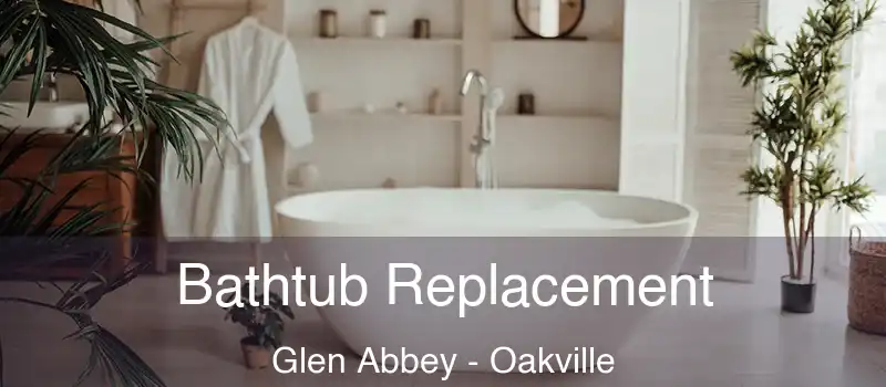  Bathtub Replacement Glen Abbey - Oakville