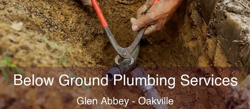  Below Ground Plumbing Services Glen Abbey - Oakville