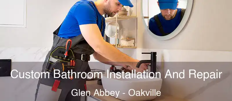  Custom Bathroom Installation And Repair Glen Abbey - Oakville