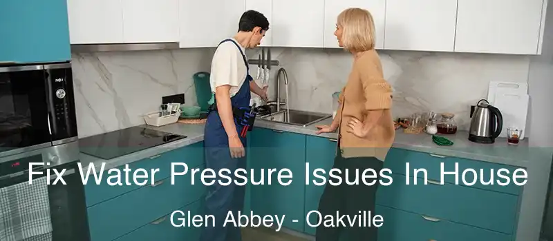  Fix Water Pressure Issues In House Glen Abbey - Oakville