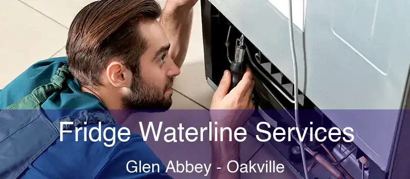  Fridge Waterline Services Glen Abbey - Oakville