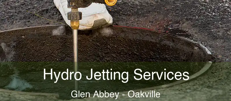  Hydro Jetting Services Glen Abbey - Oakville