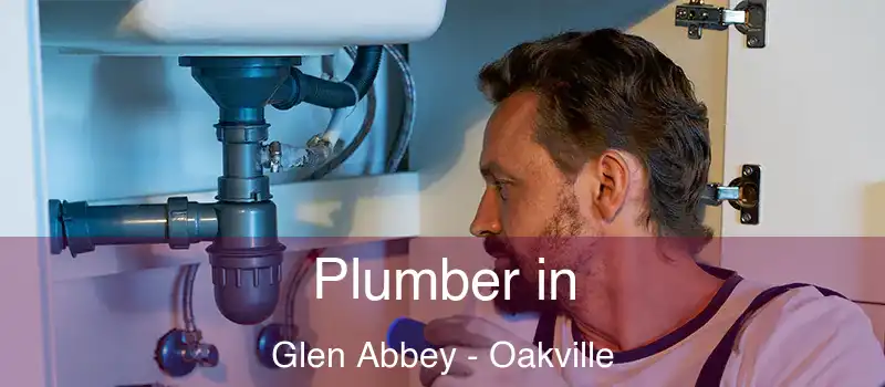  Plumber in Glen Abbey - Oakville
