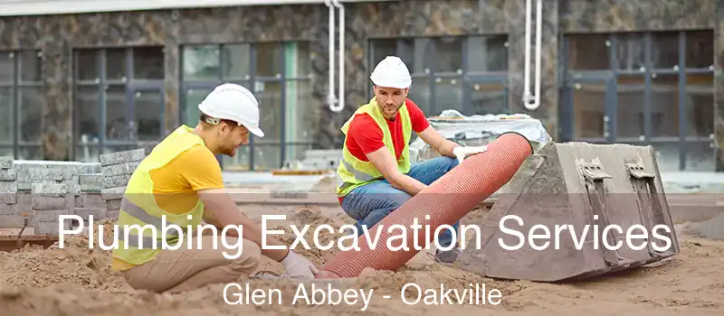  Plumbing Excavation Services Glen Abbey - Oakville