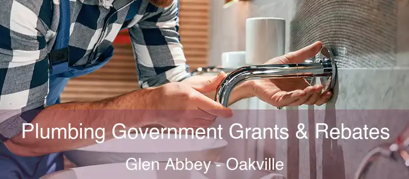  Plumbing Government Grants & Rebates Glen Abbey - Oakville
