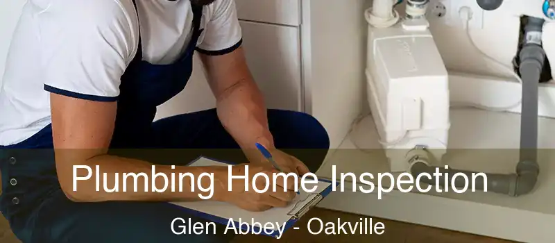  Plumbing Home Inspection Glen Abbey - Oakville