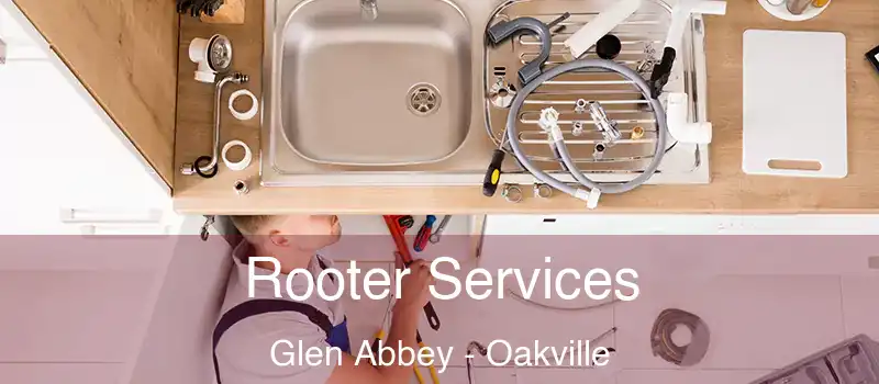  Rooter Services Glen Abbey - Oakville
