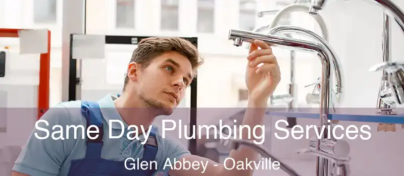  Same Day Plumbing Services Glen Abbey - Oakville