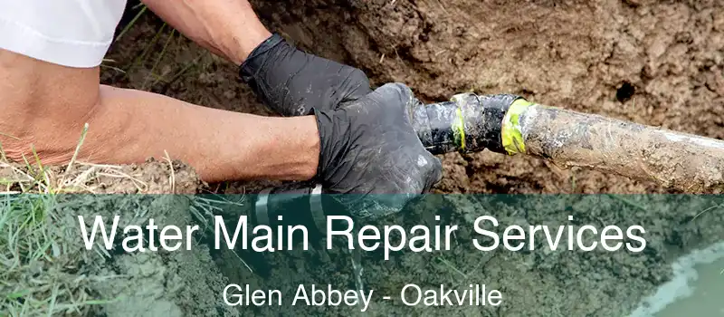  Water Main Repair Services Glen Abbey - Oakville