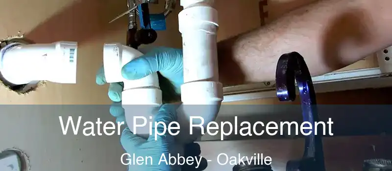  Water Pipe Replacement Glen Abbey - Oakville